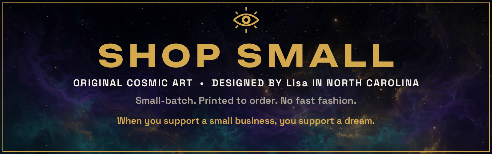 Shop Small - original cosmic art, designed by Lisa in North Carolina. Small-batch, printed to order. When you support a small business, you support a dream.